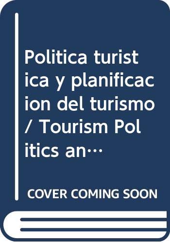 Imagen de archivo de Politica turistica y planificacion del turismo/ Tourism Politics and Planific. a la venta por Iridium_Books