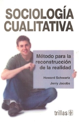 Sociologia Cualitativa: Metodo Para La Reconstruccion De La Realidad (Spanish Edition) (9789682477898) by Schwartz, Howard