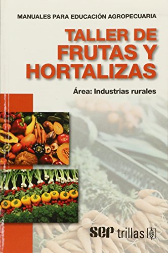 9789682477904: Taller de frutas y hortalizas / Workshop on fruits and vegetables: rea industrias rurales / Rural Industries (Manuales para educacin agropecuaria / Manuals for Agricultural Education)