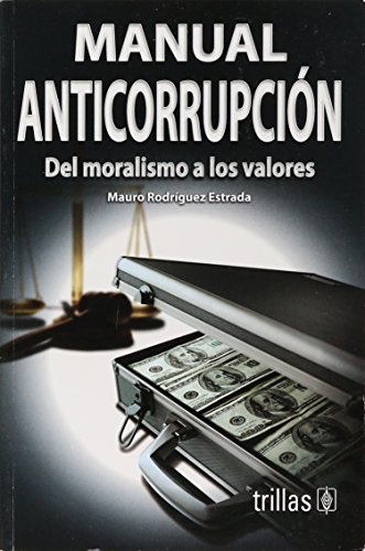 Beispielbild fr Manual Anticorrupcion/ Anticorruption Guide: Del Moralismo a Los Valores/ from Morals to Values zum Verkauf von GF Books, Inc.