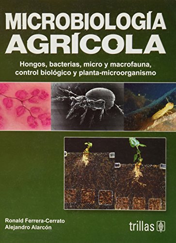 9789682478109: Microbiologa agrcola / Agricultural Microbiology: Hongos, bacterias, micro y macrofauna, control biolgico y planta-microorganismo / Fungi, ... and plant-microorganism (Spanish Edition)