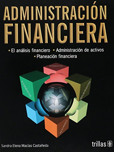9789682478130: Administracion financiera/ Financial administration: El analisis financiero. Administracion de activos. Planeacion financiera/ Financial analysis. ... Financial Planning (Spanish Edition)