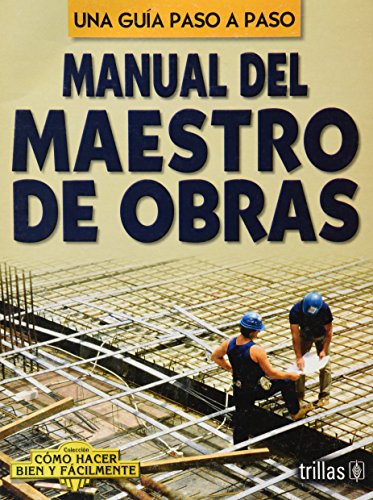 Imagen de archivo de Manual del maestro de obras/ Guide of the Construction Worker (Como hacer bien y facilmente/ How to Do it Well and Easily) (Spanish Edition) a la venta por GF Books, Inc.