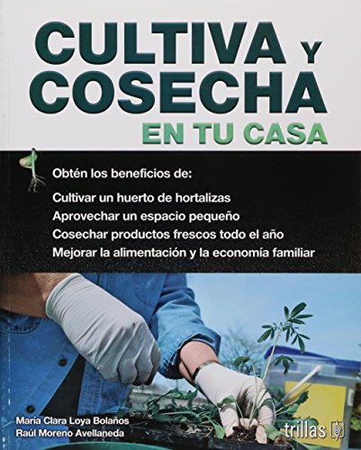 Imagen de archivo de Cultiva y cosecha en tu casa/ Cultivating and Harvesting in Your Home (Spanish Edition) a la venta por PAPER CAVALIER US