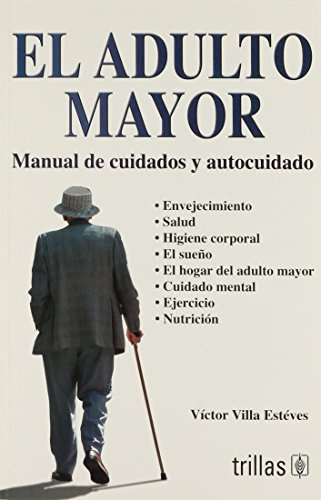 Imagen de archivo de El adulto mayor/ The Elderly (Spanish Edition) [Paperback] by Esteves, Victor. a la venta por Iridium_Books