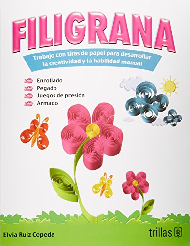 9789682480812: Filigrana: Trabajo con tiras de papel para desarrollar la creatividad y la habilidad manual / Working with paper strips to develop creativity and manual skills (Spanish Edition)