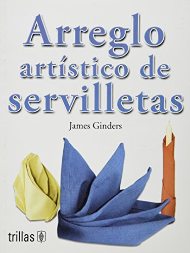 9789682481048: Arreglo artistico de servilletas / A Guide to Napkin Folding