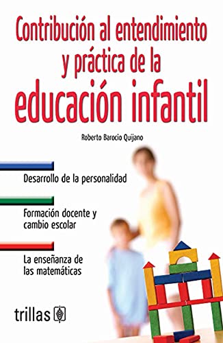 Stock image for CONTRIBUCIN AL ENTENDIMIENTO Y PRCTICA DE LA EDUCACIN INFANTIL [Paperback]. for sale by Iridium_Books