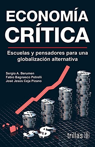 Imagen de archivo de Economia critica / Critical Economy: Escuelas y pensadores para una globaliza. a la venta por Iridium_Books