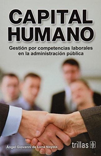 Imagen de archivo de Capital humano / Human Capital: Gestion por competencias laborales en la admi. a la venta por Iridium_Books