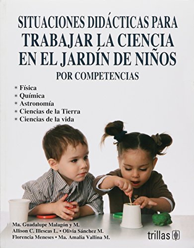 9789682481741: Situaciones didacticas para trabajar la ciencia en el jardin de ninos / Didactic Situations to Work Science in Kindergarten: Fisica, Quimica, ... Competency-Based Education (Spanish Edition)