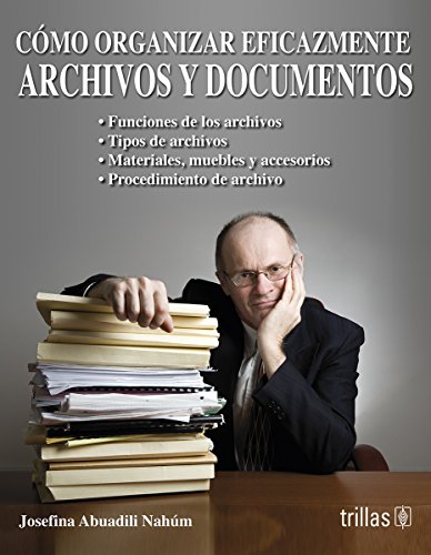 Imagen de archivo de Como organizar eficazmente archivos y documentos/ How to organize files and d. a la venta por Iridium_Books