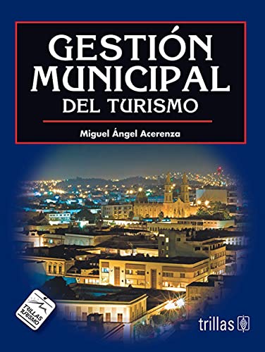 Imagen de archivo de Gestion municipal del turismo/ Municipal Tourism Management (Spanish Edition). a la venta por Iridium_Books