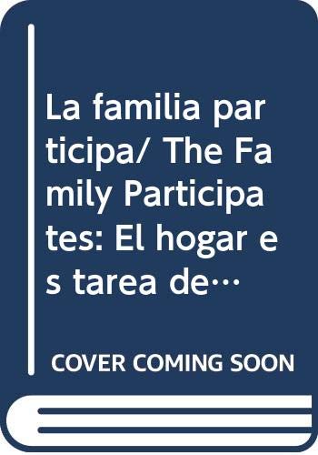 Stock image for La familia participa/ The Family Participates: El hogar es tarea de todos/ Ho. for sale by Iridium_Books