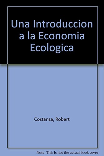 Una Introduccion a la Economia Ecologica (Spanish Edition) (9789682611575) by Costanza, Robert; Cumberland, John; Daly, Herman