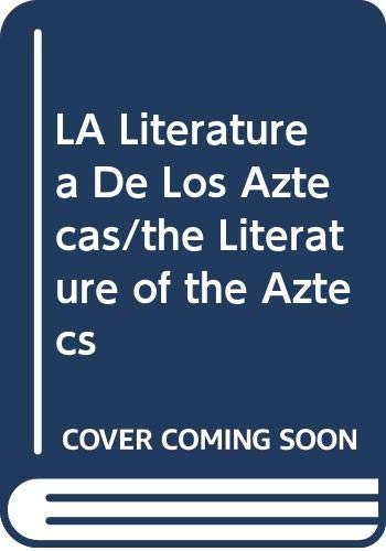 Beispielbild fr LA Literaturea De Los Aztecas/the Literature of the Aztecs (Legado de la Ame?rica indi?gena) (Spanish Edition) zum Verkauf von Robinson Street Books, IOBA