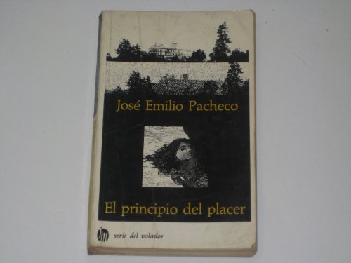 9789682700637: JOSE EMILIO PACHECO El Principio del placer (SErie Del Volador)