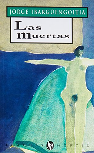 Imagen de archivo de Las muertas (Obras de Jorge Ibarguengoitia) (Spanish Edition) a la venta por Irish Booksellers