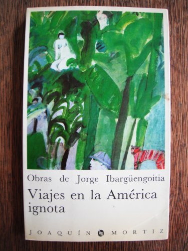 Imagen de archivo de Viajes en la America ignota (Obras de Jorge Ibarguengoitia) (Spanish Edition) a la venta por Andrew's Books