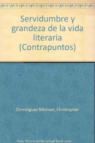 Imagen de archivo de Servidumbre y grandeza de la vida literaria (Contrapuntos) (Spanish Edition) a la venta por JR Books