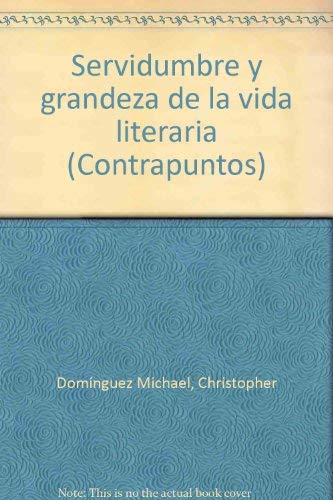 Stock image for Servidumbre y grandeza de la vida literaria (Contrapuntos) (Spanish Edition) for sale by JR Books