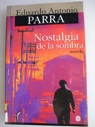 Beispielbild fr Nostalgia de la Sombra : Novela (Narradores Contemporaneos) (Spanish Edition) zum Verkauf von ThriftBooks-Dallas