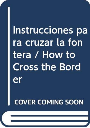9789682708930: Instrucciones para cruzar la fontera / How to Cross the Border