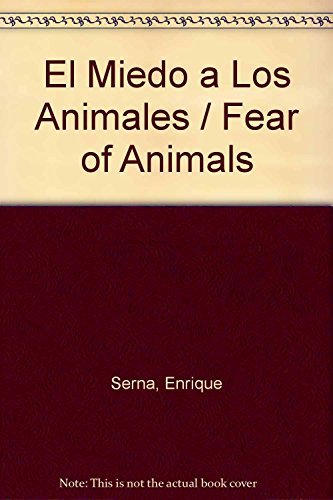 Imagen de archivo de El Miedo a Los Animales / Fear of Animals a la venta por ThriftBooks-Dallas