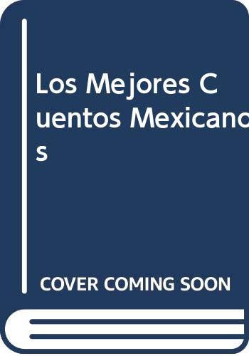 Beispielbild fr Los Mejores Cuentos Mexicanos (Spanish Edition) zum Verkauf von ThriftBooks-Dallas