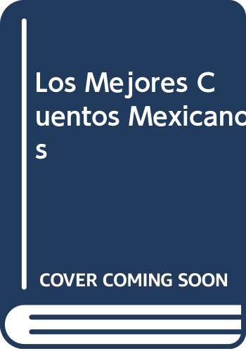 Imagen de archivo de Los Mejores Cuentos Mexicanos (Spanish Edition) a la venta por ThriftBooks-Dallas