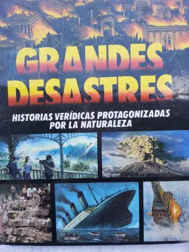 Beispielbild fr Grandes Desastres Historias Veridicas Protagonizadas Por La Naturaleza zum Verkauf von SecondSale