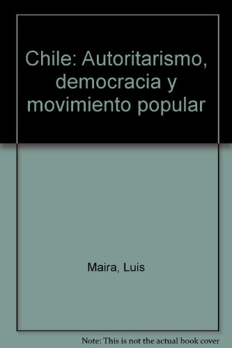 Stock image for Chile: Autoritarismo, democracia y movimiento popular (Spanish Edition) for sale by Phatpocket Limited