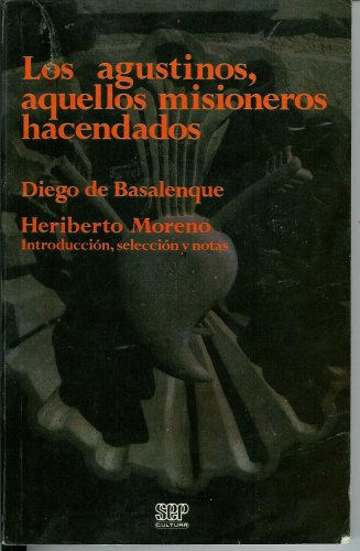 Stock image for LOS AGUSTINOS, AQUELLOS MISIONEROS HACENDADOS: HISTORIA DE LA PROVINCIA DE SAN NICOLAS DE TOLENTINO DE MICHOACAN for sale by M & M Books