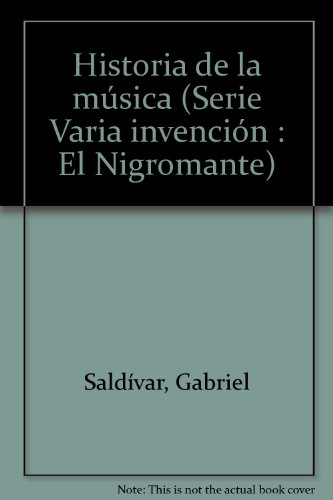 9789682910418: Historia de la msica (Serie Varia invencin : El Nigromante)