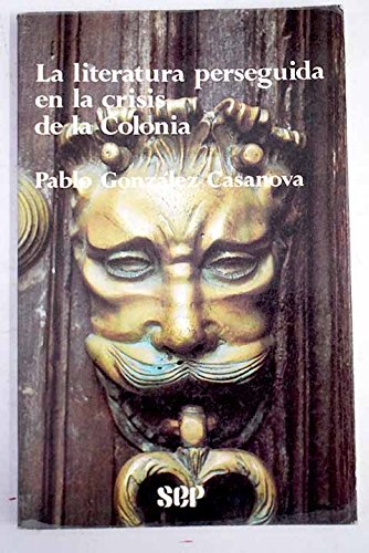 Stock image for La literatura perseguida en la crisis de la colonia (Cien de Mexico) ( for sale by Hawking Books