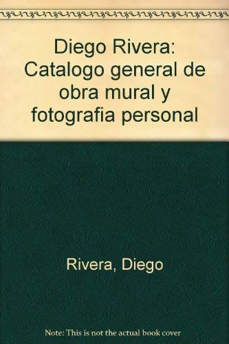 Diego Rivera: CataÌlogo general de obra mural y fotografiÌa personal (Spanish Edition) (9789682922770) by Rivera, Diego