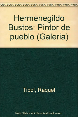 Imagen de archivo de Hermenegildo Bustos: Pintor de pueblo (Galeri a) (Spanish Edition) a la venta por Books From California