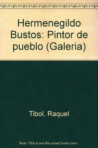 Hermenegildo Bustos: Pintor de pueblo (GaleriÌa) (Spanish Edition) (9789682935749) by [???]