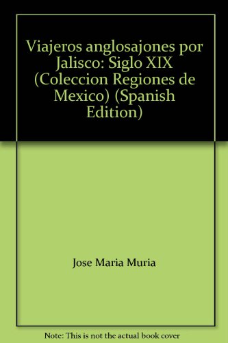 Imagen de archivo de Viajeros anglosajones por Jalisco: Siglo XIX (Coleccion Regiones de Mexico) (Spanish Edition) a la venta por Alplaus Books