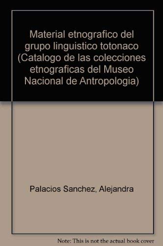 Material Etnografico Del Grupo Linguistico Totonaco