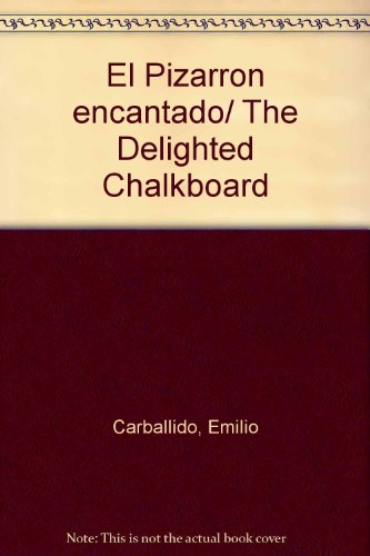 El Pizarron encantado/ The Delighted Chalkboard (Spanish Edition) (9789682941801) by Carballido, Emilio