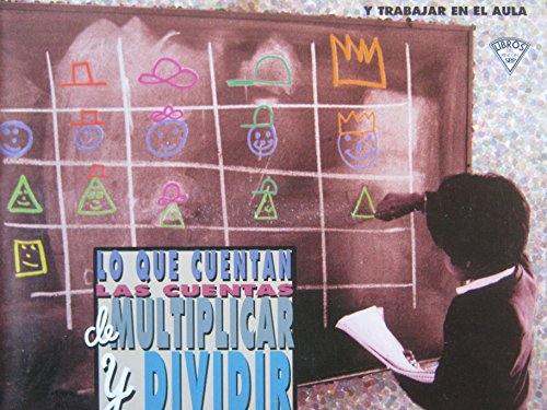 Imagen de archivo de Lo Que Cuentan Las Cuentas De Multiplicar Y Dividir (Propuestas para divertirse y trabajar en el aula) a la venta por HPB-Diamond