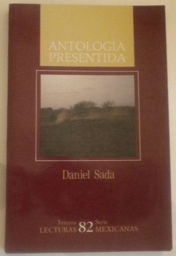 AntologiÌa presentida (Lecturas mexicanas) (Spanish Edition) (9789682957994) by Sada, Daniel