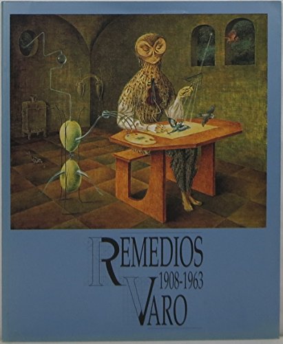 Remedios Varo, 1908-1963: Del 25 de febrero al 5 de junio, sala Carlos Pellicer (Spanish Edition)