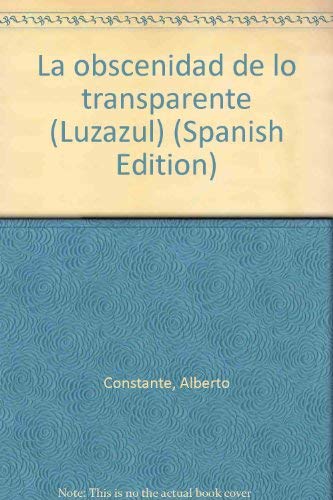 Imagen de archivo de LA OBSCENIDAD DE LO TRANSPARENTE a la venta por Libros Latinos