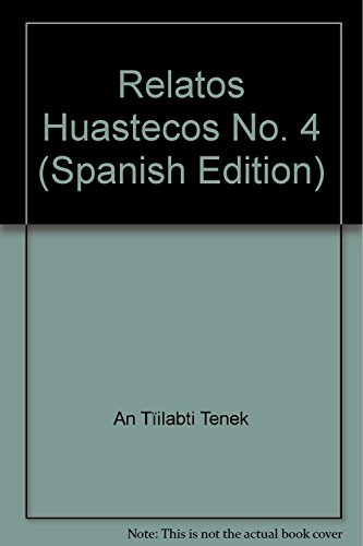 Relatos Huastecos No. 4 (Spanish Edition)