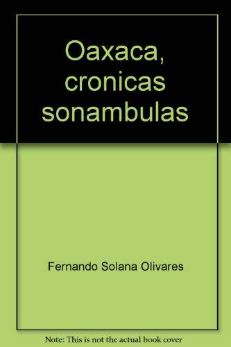 9789682975332: Oaxaca, cronicas sonambulas (Cuaderno de viaje)
