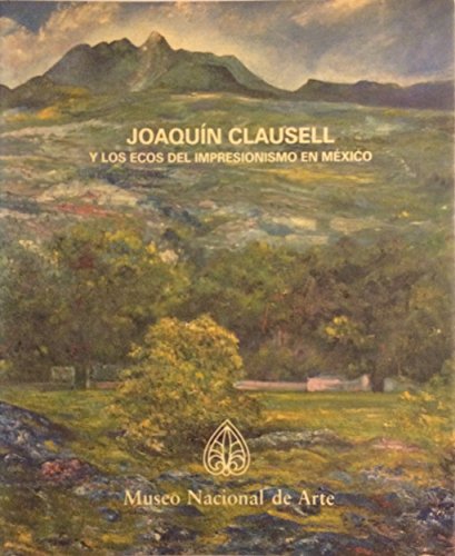 Imagen de archivo de Joaquin Clausell y los Ecos Del Impresionismo en Mexico a la venta por ANARTIST