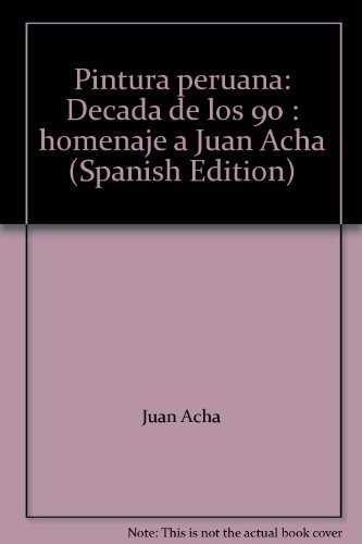 Stock image for Pintura peruana: De cada de los 90 : homenaje a Juan Acha (Spanish Edition) for sale by HPB-Diamond