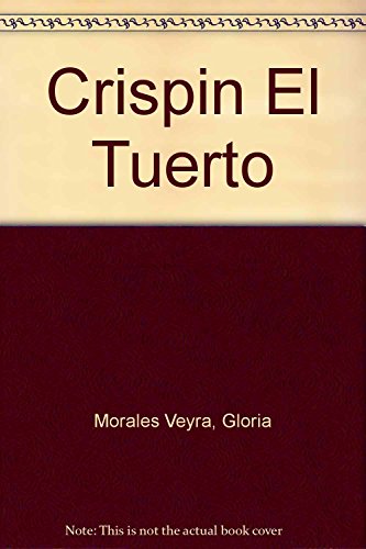 Crispin El Tuerto (Spanish Edition) (9789682990229) by Morales Veyra, Gloria